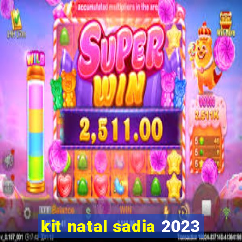 kit natal sadia 2023